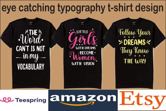 do creative eye catching typography and custom graphic t shirt design