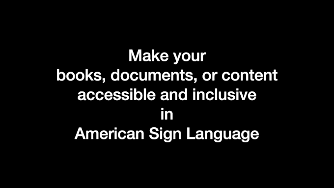 translate your book, document, or content to american sign language asl