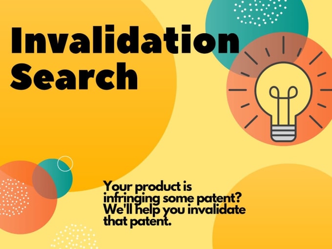 Hire a freelancer to do invalidation search for any patent that your product is infringing