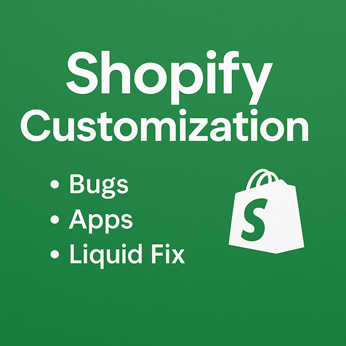 customize your shopify store, fix liquid bugs, and integrate any app