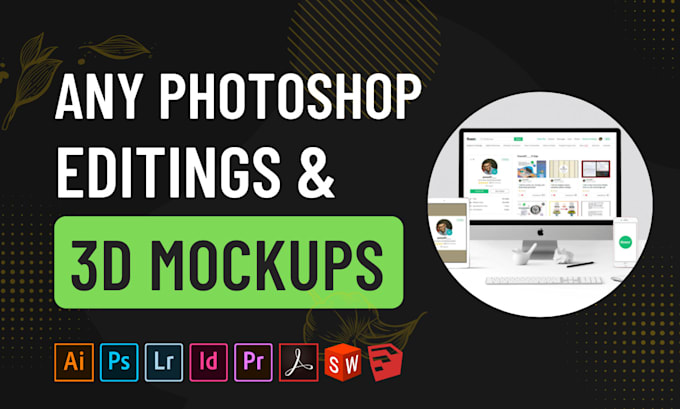 create amazing 3d mockups and any photoshop edits