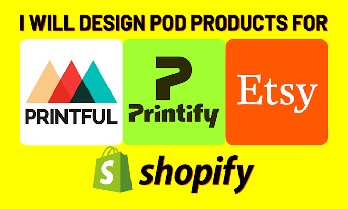design pod products for printful, printify, shopify and etsy