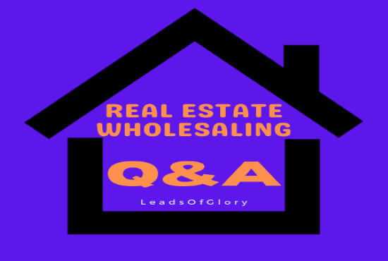 do a questions and answers for real estate wholesaling