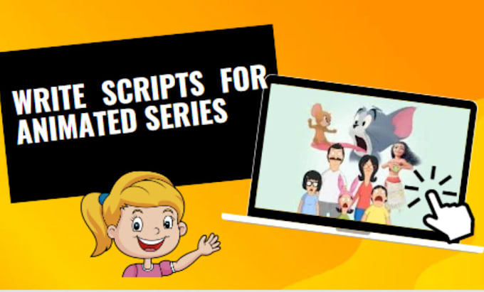 write script for animated series, explainer videos and pilot