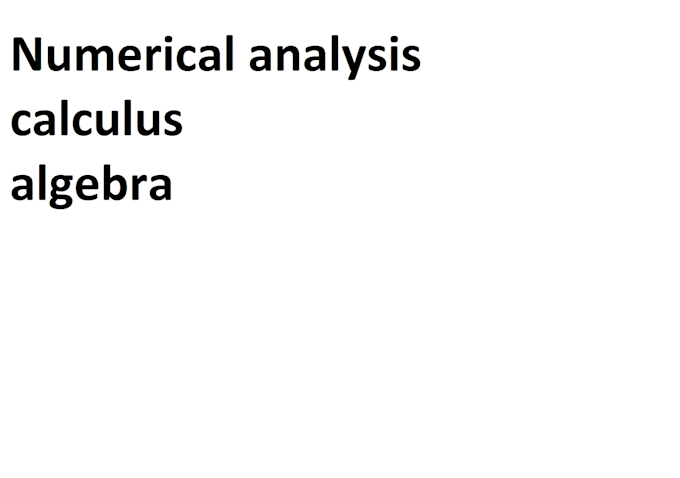 help in numerical analysis, algebra and calculus