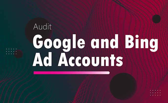 audit your google and bing ad accounts