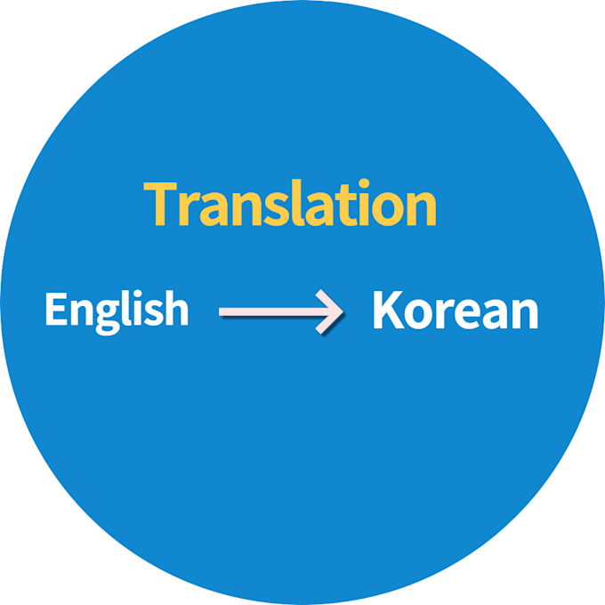 Translate english to korean for you by Engtokorean Fiverr