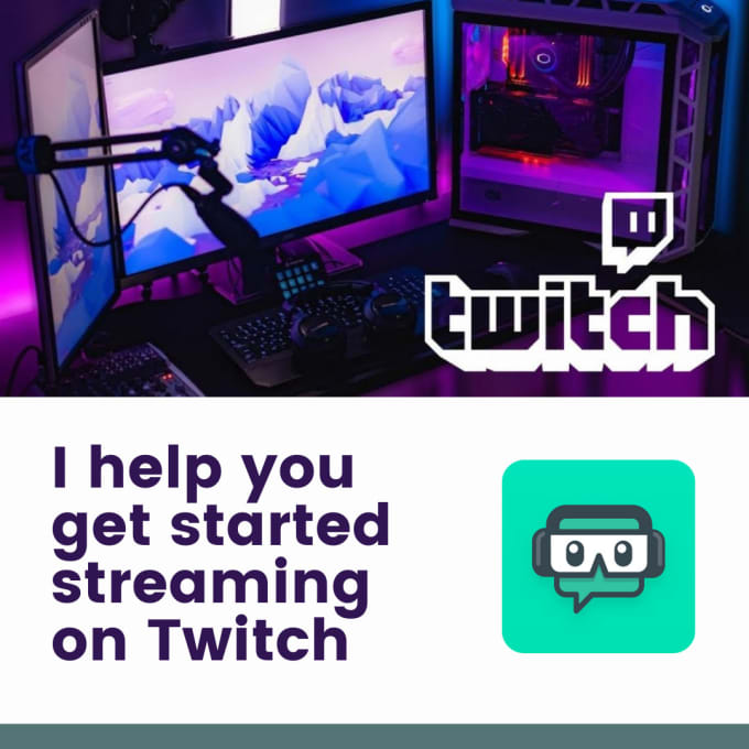 Help you get started streaming on twitch by Alyssagabriela | Fiverr