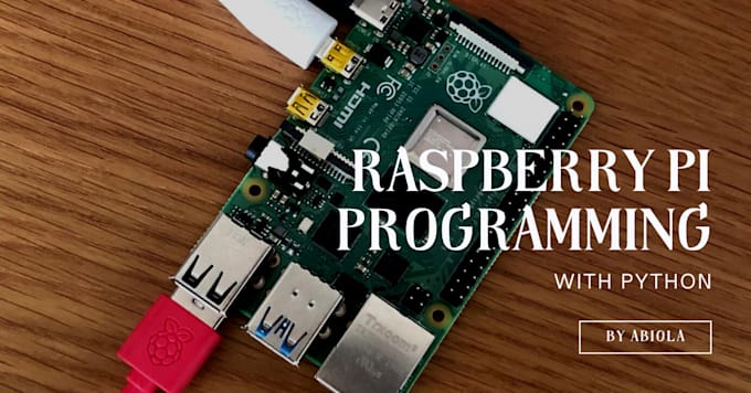 Setup and program raspberry pi by Iamoraclee | Fiverr