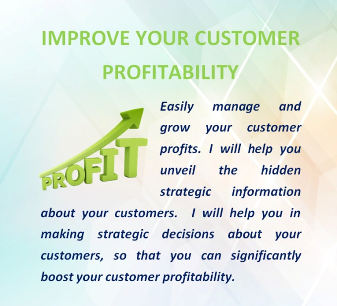 I will help you improve your customer profitability