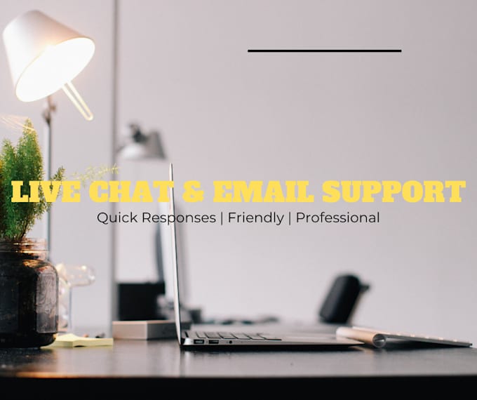 be your live chat and email support