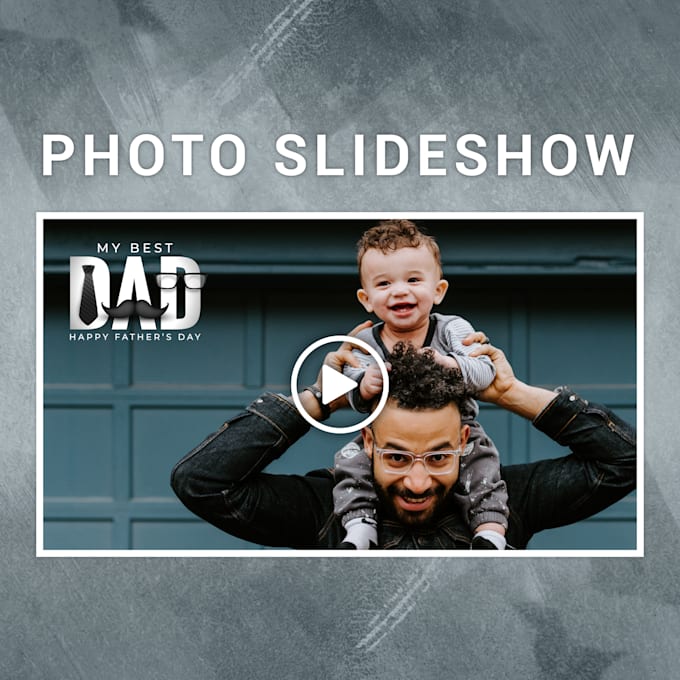 create a picture slideshow for fathers day