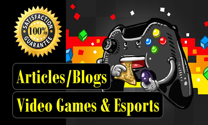 write SEO video games and esports gaming articles or blogs