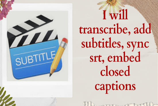 transcribe, add subtitles, sync srt, embed closed captions