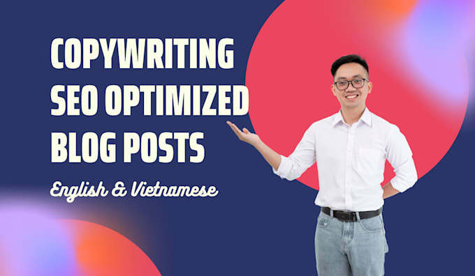 write SEO conversion optimized blog content in english or vietnamese