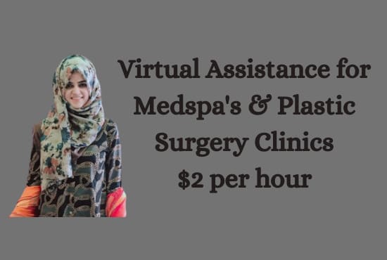 be VA of your medspa and plastic surgery clinic