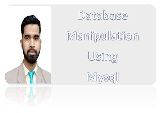Database manipulation using mysql by Sonukumbhkar | Fiverr