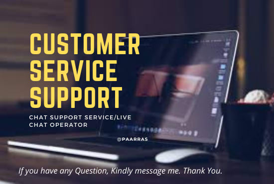 I will provide you customer chat support services