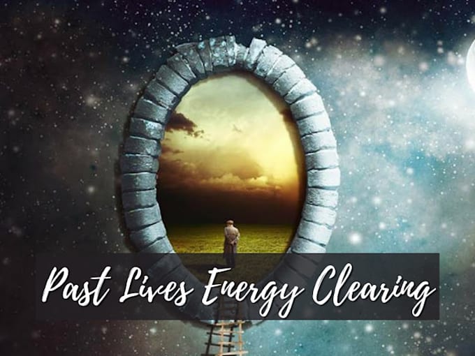 perform powerful past lives energy clearing