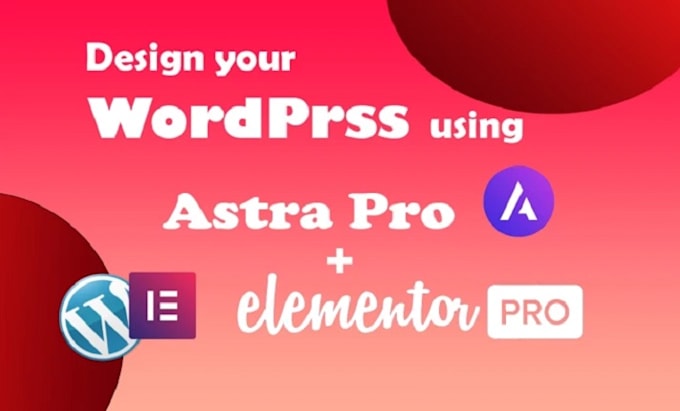 build wordpress website or landingpage using elementor pro and astra theme