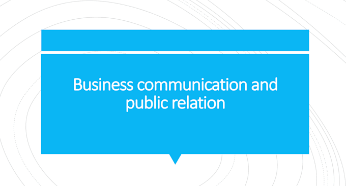 handle business communication and public relation