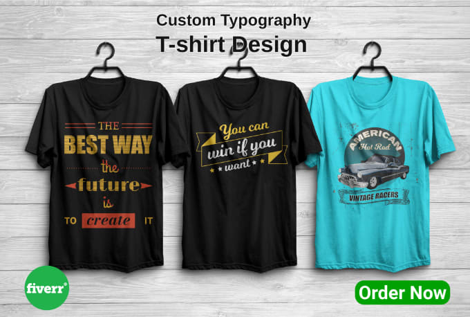 Create custom t shirt typography t shirt design within 24hrs by ...