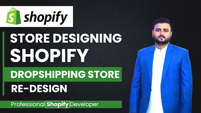 be shopify expert for store designing, dropshipping store