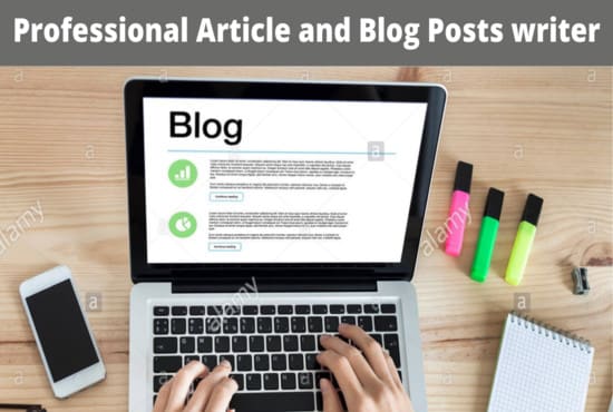 write high quality blog posts and articles  for your website