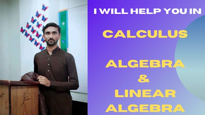 help you in algebra,  linear algebra and calculus