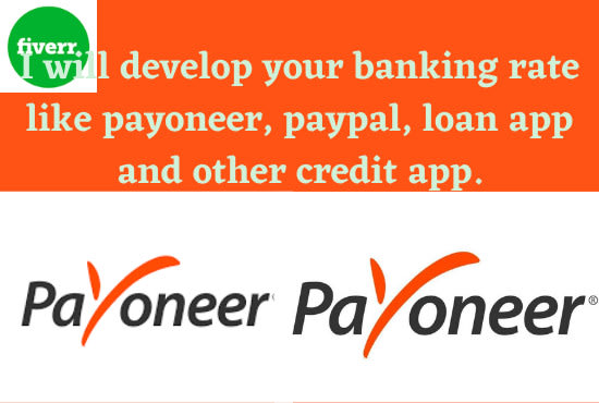 develop your banking rate like payoneer, paypal, loan app and other credit app