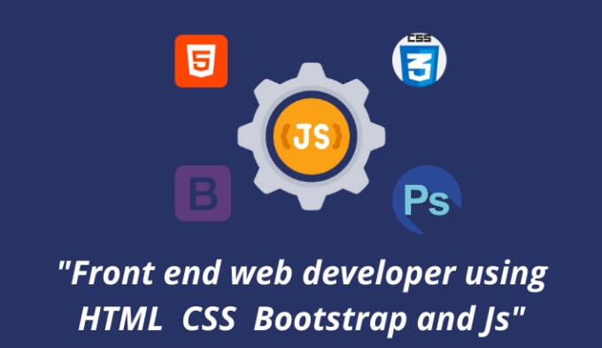 Be your front end, web developer, using html, css, bootstrap, and js by ...