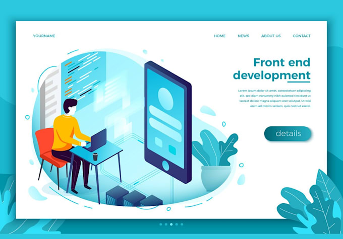 Be your front end developer, do front end development using css,html ...