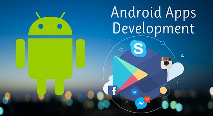 be your android app developer for android app development