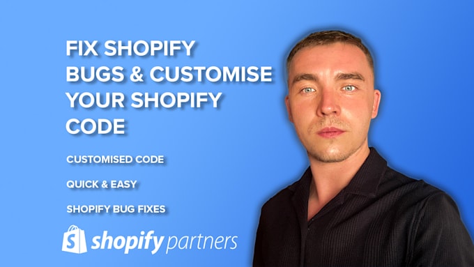 customise your shopify code and fix any shopify bugs
