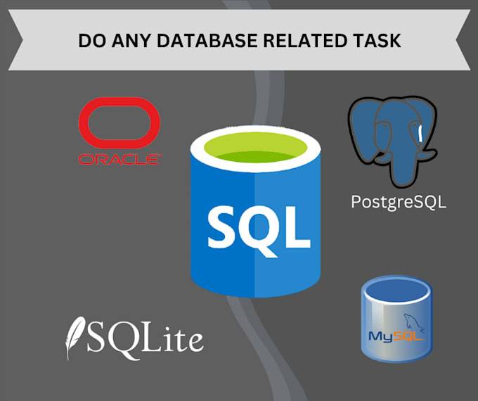 do sql database design, query, mysql, postgresql and oracle database