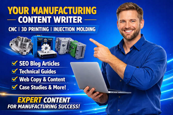 be writer for manufacturing, cnc machining, 3d printing, injection molding