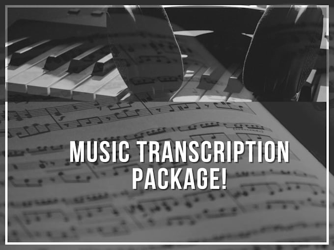 musically transcribe your song