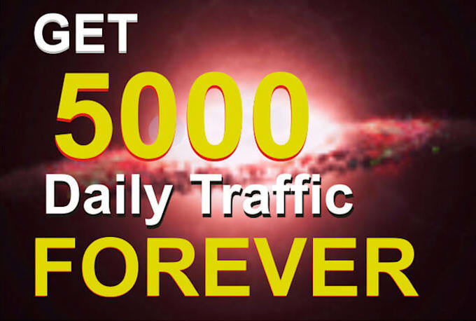 give you 5,000 daily traffic FOREVER