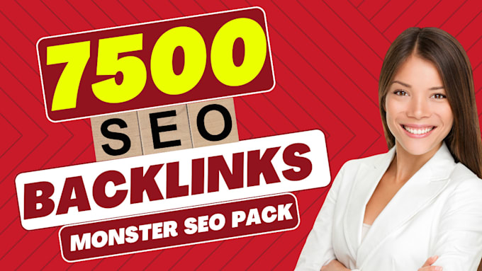 give 3 tier monster SEO pack  7500 high da  backlinks