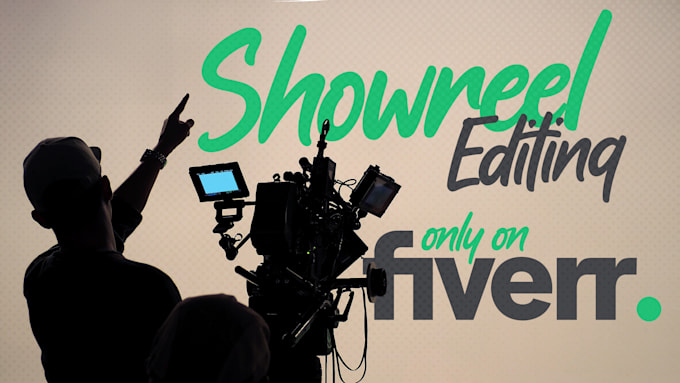 professionally edit your showreel or sizzle reel video