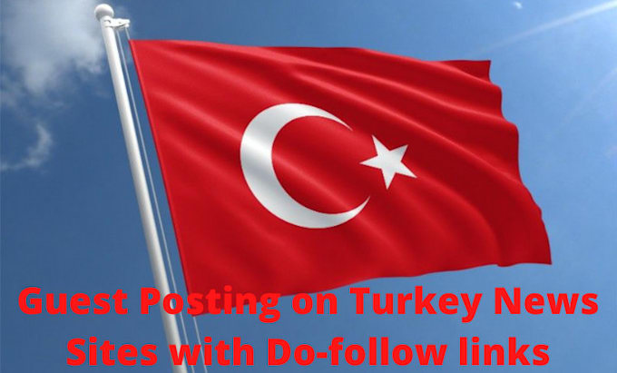 guest posting on turkey news sites with dofollow links