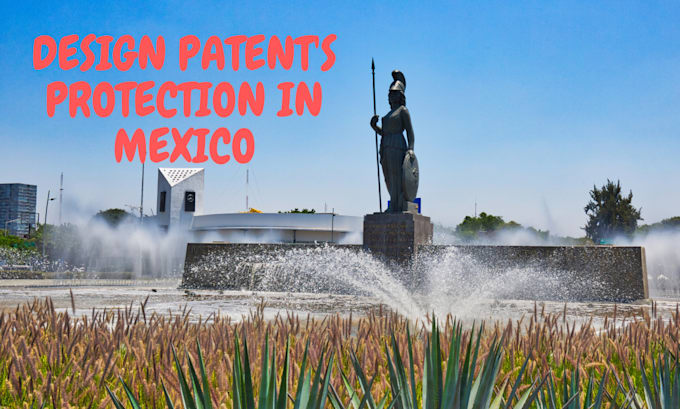 be your industrial design patent attorney in mexico