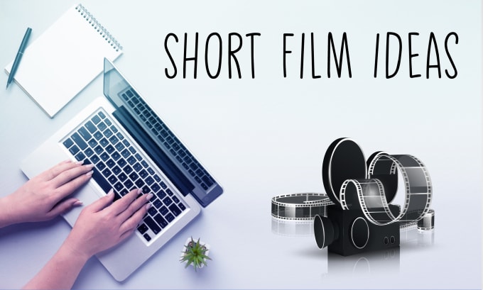 Hire a freelancer to write an idea and script for your short film