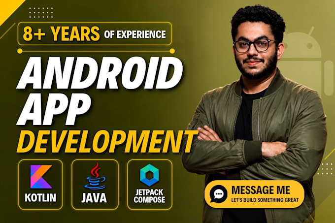 be your expert android developer for mobile app development