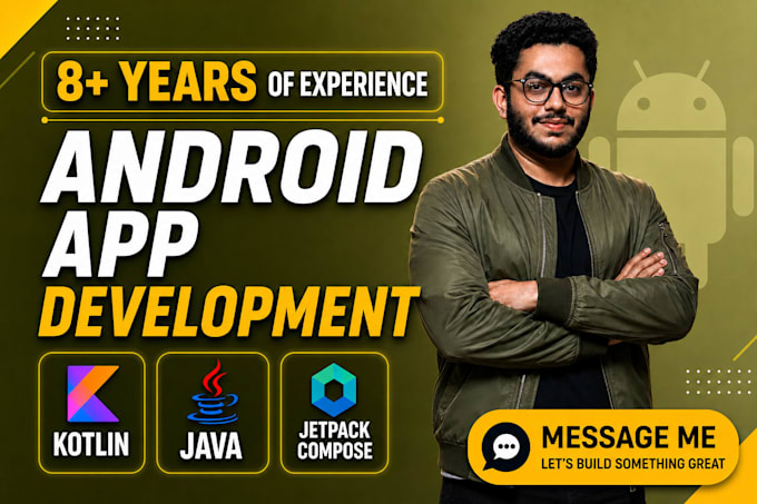 be your expert android developer for mobile app development