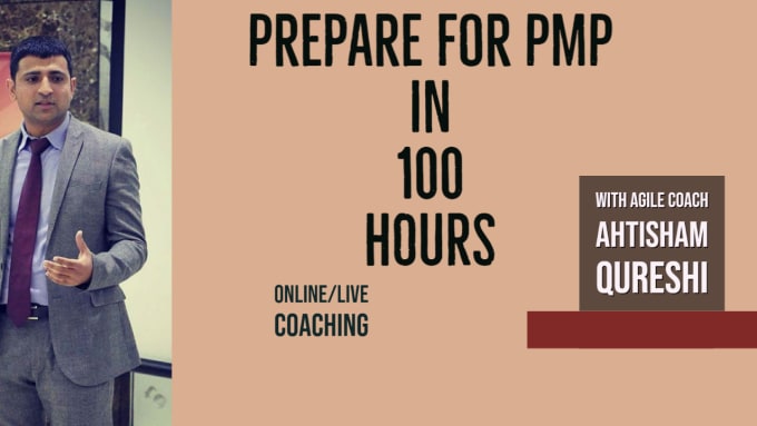 Coach you for 100 hours and you will pass the pmp exam by Ahtisham ee