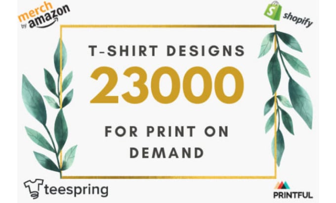 Hire a freelancer to send you 23k tshirt designs for pod teespring merch by amazon redbubbleprintful