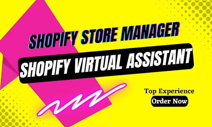 be your shopify virtual assistant or shopify store manager