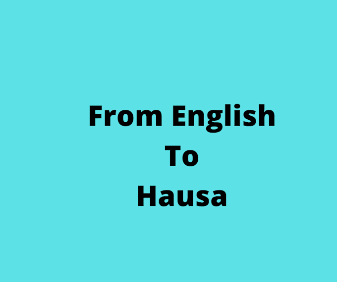 Manually translate english to hausa by Marcmike Fiverr