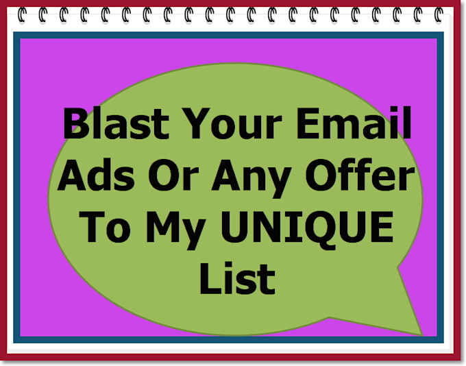 blast Your Email Ads Or Any Offer To My UNIQUE List